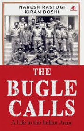 The Bugle Calls: A Life in Indian Army 