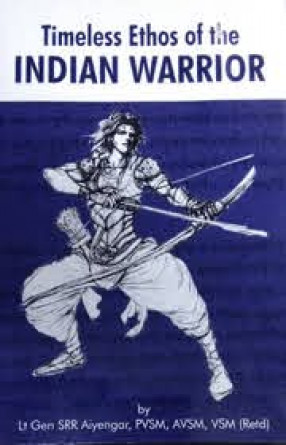 Timeless Ethos of the Indian Warrior 