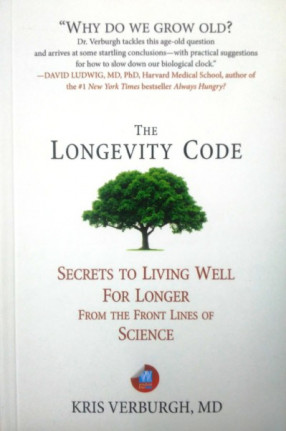 The Longevity Code: Secrets to Living Well For Longer: From the Front Lines of Science