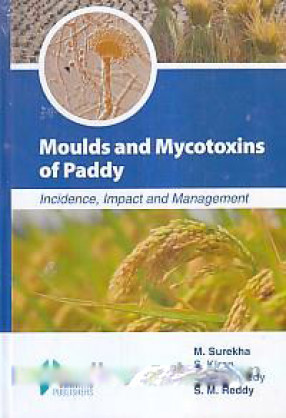 Moulds and Mycotoxins of Paddy: Incidence, Impact and Management 