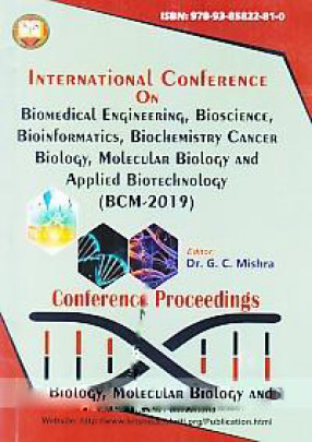 International Conference on Biomedical Engineering, Bioscience, Bioinformatics, Biochemistry Cancer Biology, Molecular Biology and Applied Biotechnology (BCM-2019), 12th January 2019 
