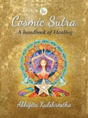 Cosmic Sutra: A Handbook of Healing