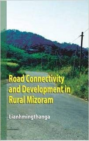 Road Connectivity and Development in Rural Mizoram