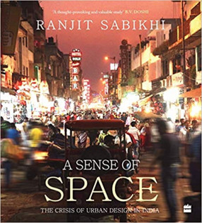 A Sense of Space: the Crisis of Urban Design in India