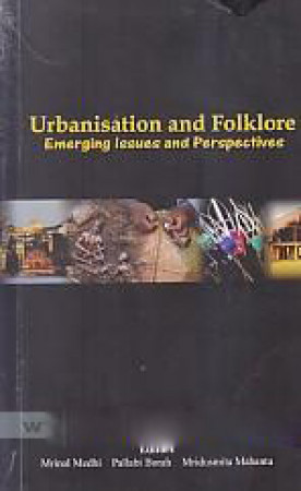 Urbanisation and Folklore: Emerging Issues and Perspectives