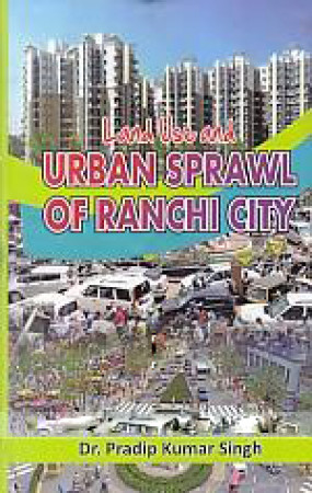 Land Use and Urban Sprawl of Ranchi City