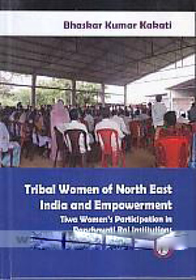 Tribal Women of North East India and Empowerment: Tiwa Women's Participation in Panchayati Raj Institutions