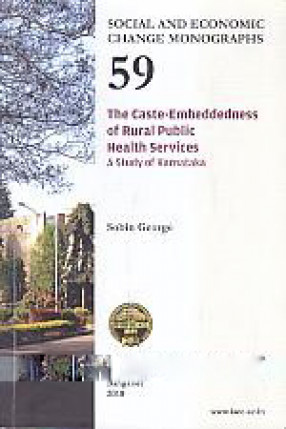 The Caste-Embeddedness of Rural Public Health Services: A Study of Karnataka