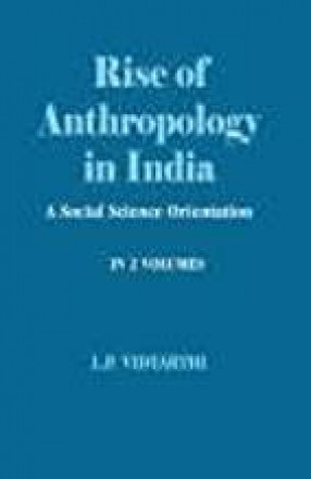 Rise of Anthropology in India: A Social Science Orientation