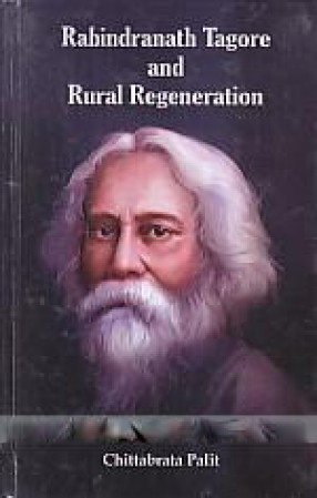 Rabindranath Tagore and Rural Regeneration 