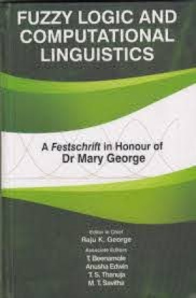Fuzzy Logic and Computational Linguistics: A Festschrift in Honour of Dr Mary George 