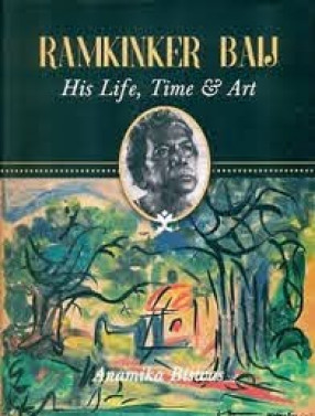 Ramkinker Baij: His Life, Time & Art