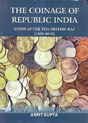 The Coinage of Republic India: Coins After the British Raj (1950-2018)