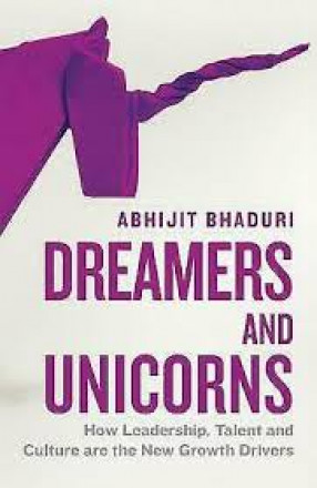 Dreamers and Unicorns: How Leadership, Talent and Culture are the New Growth Drivers 