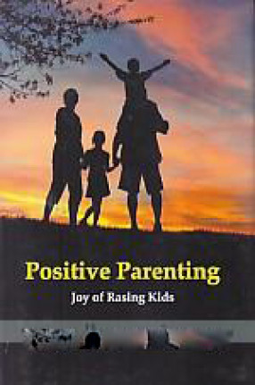 Positive Parenting: Joy of Raising Kids