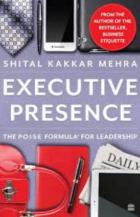 Executive Presence: The Poise Formula For Leadership