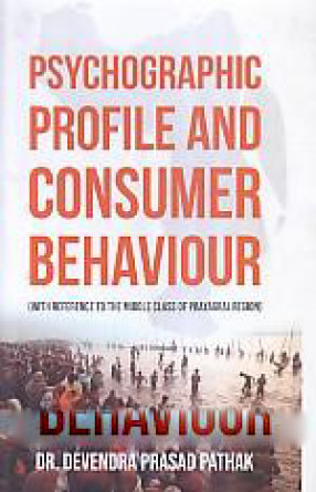 Psychographic Profile and Consumer Behaviour: With Reference to the Middle Class of Prayagraj Region
