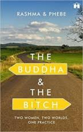 The Buddha & the Bitch: Two Women, Two Worlds, One Practice 