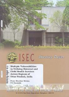 Multiple Vulnerabilities in Utilising Maternal and Child Health Services Across Regions of Uttar Pradesh, India