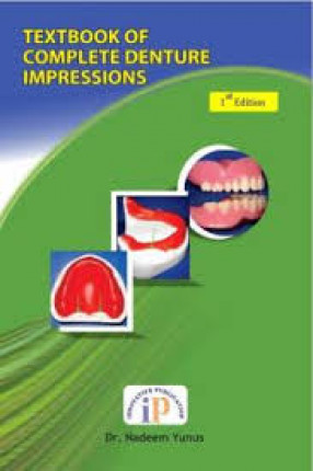 Textbook of Complete Denture Impressions: Complete Knowledge of Impression Making