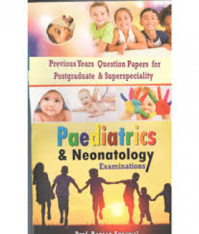 Previous Years Question Papers For Postgraduate & Superspeciality Paediatrics and Neonatology Examinations: (A Chapterwise Compilation of Previous Many Years Final Postgraduate and Superspeciality Examination Questions in Paediatrics, Neonatology