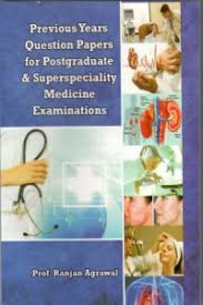 Previous Years Question Papers For Postgraduate & Superspeciality Medicine Examinations: (A Chapterwise Compilation of Previous Many Years Final Postgraduate and Superspeciality Examination Questions in Medicine and Allied Superspecialities From Various)