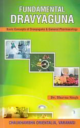 Fundamental Dravyaguna: Basic Concepts of Dravyaguna & General Pharmacology