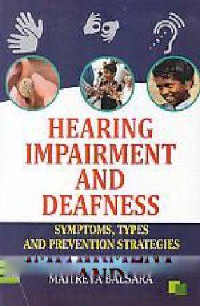 Hearing iImpairment and Deafness: Symptoms, Types and Prevention Strategies 