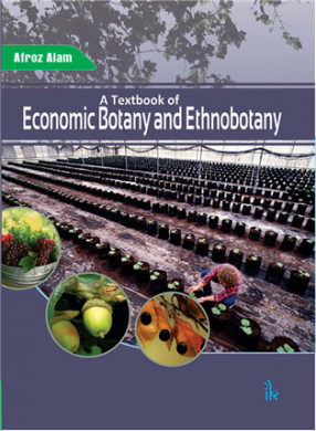 A Textbook of Economic Botany and Ethnobotany