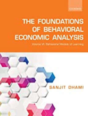 The Foundations of Behavioral Economic Analysis: Behavioral Models of Learning (In Volume VI)