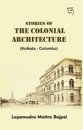 Stories of the Colonial Architecture: Kolkata-Colombo