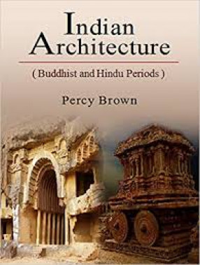 Indian Architecture: Buddhist and Hindu Periods: with Over 500 Drawings, Photographs, Maps and Colour Plates