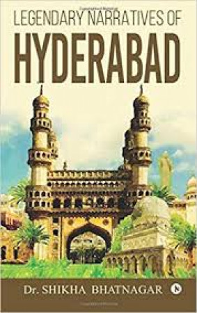 Legendary Narratives of Hyderabad 