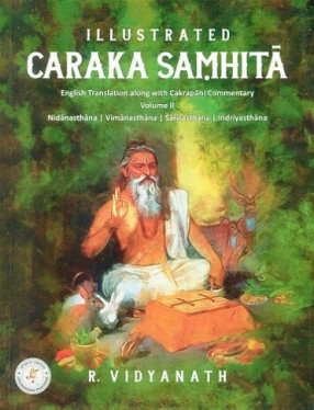 Illustrated Caraka Samhita - English Translation along with Cakrapani Commentary (Volume 1)