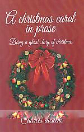 A Christmas Carol in Prose: Being a Ghost Story of Christmas