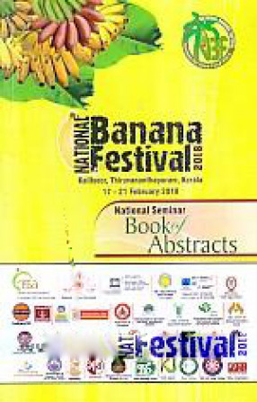 National Banana Festival,2018, Kalliyoor, Thiruvananthapuram, Kerala, 17 - 21 February 2018: Book of Abstracts. 