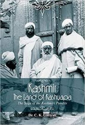 Kashmir: The Land of Kashyapa: The Saga of the Kashmiri Pundits