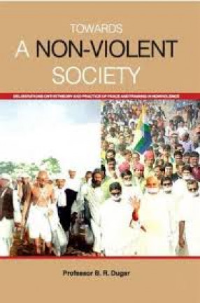 Towards a Non-Violent Society: Deliberations on the Theory and Practice of Peace and Training in Nonviolence