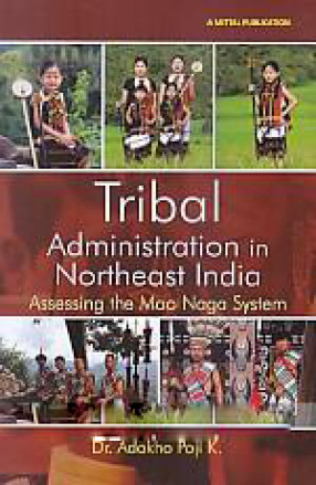 Tribal Administration in Northeast India: Assessing the Mao Naga System 