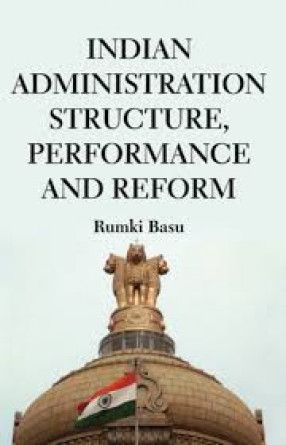 Indian Administration: Structure, Performance and Reform