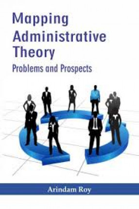 Mapping Administrative Theory: Problems and Prospects