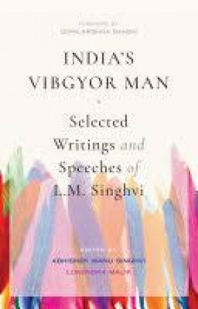India's Vibgyor Man: Selected Writings and Speeches of L.M. Singhvi