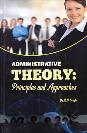 Administrative Theory: Principles and Approaches