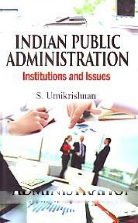 Indian Public Administration: Institutions and Issues