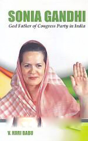 Sonia Gandhi: God Father of Congress Party in India 
