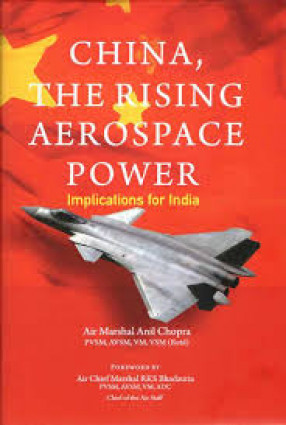 China, The Rising Aerospace Power: Implications For India 