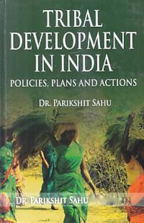 Tribal Development in India: Policies, Plans and Actions