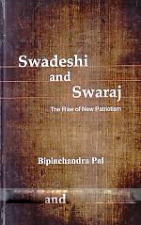 Swadeshi and Swaraj: The Rise of New Patriotism 