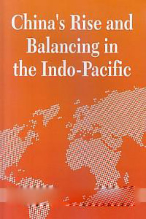 China's Rise and Balancing in The Indo-Pacific