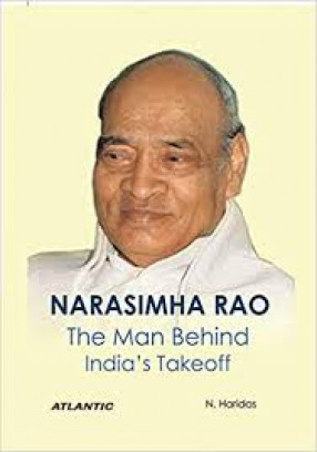 Narasimha Rao: The Man Behind India's Takeoff 